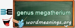 WordMeaning blackboard for genus megatherium